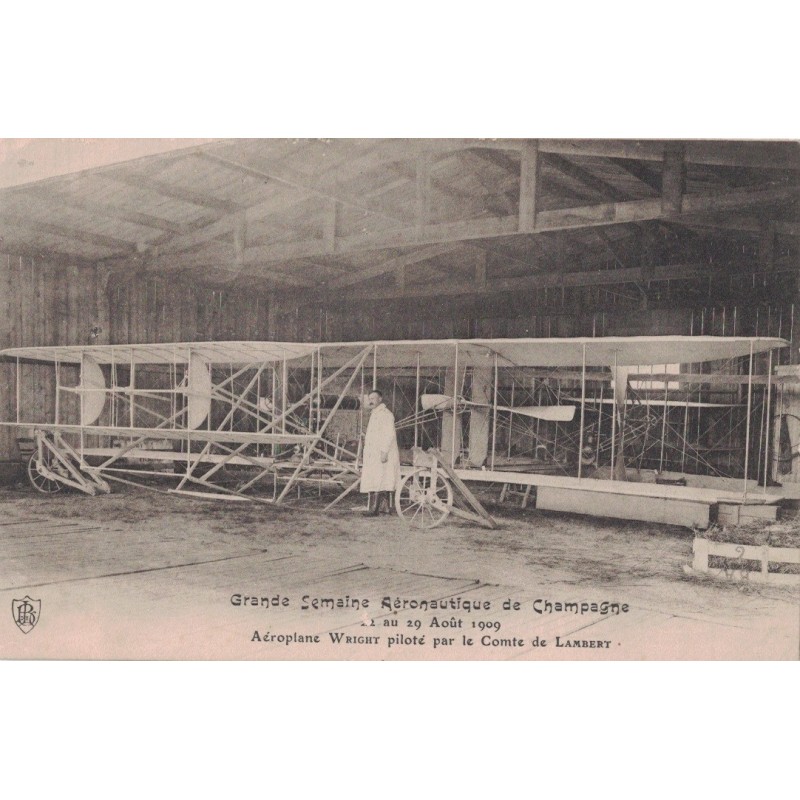 AVIATION - GRANDE SEMAINE AERONAUTIQUE DE CHAMPAGNE - 1909 - LE COMTE LAMBERT AEROPLANE WRIGHT.