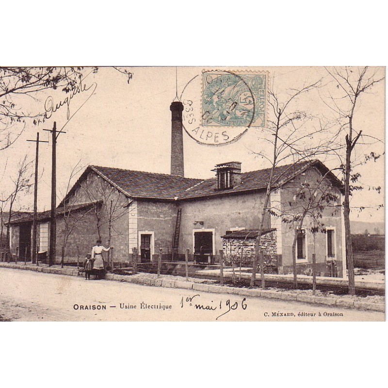 ORAISON - USINE ELECTRIQUE - CARTE DATEE DE 1906.