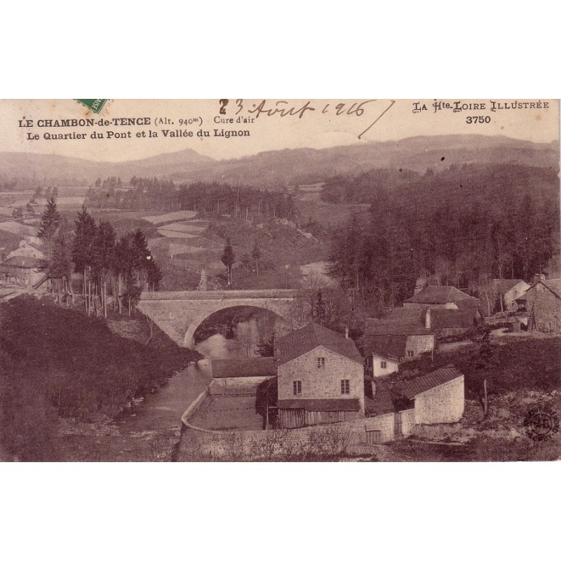 LE CHAMBON DE TENCE - LE QUARTIER DU PONT ET LA VALLEE DU LIGNON - CARTE DATEE DE 1916.