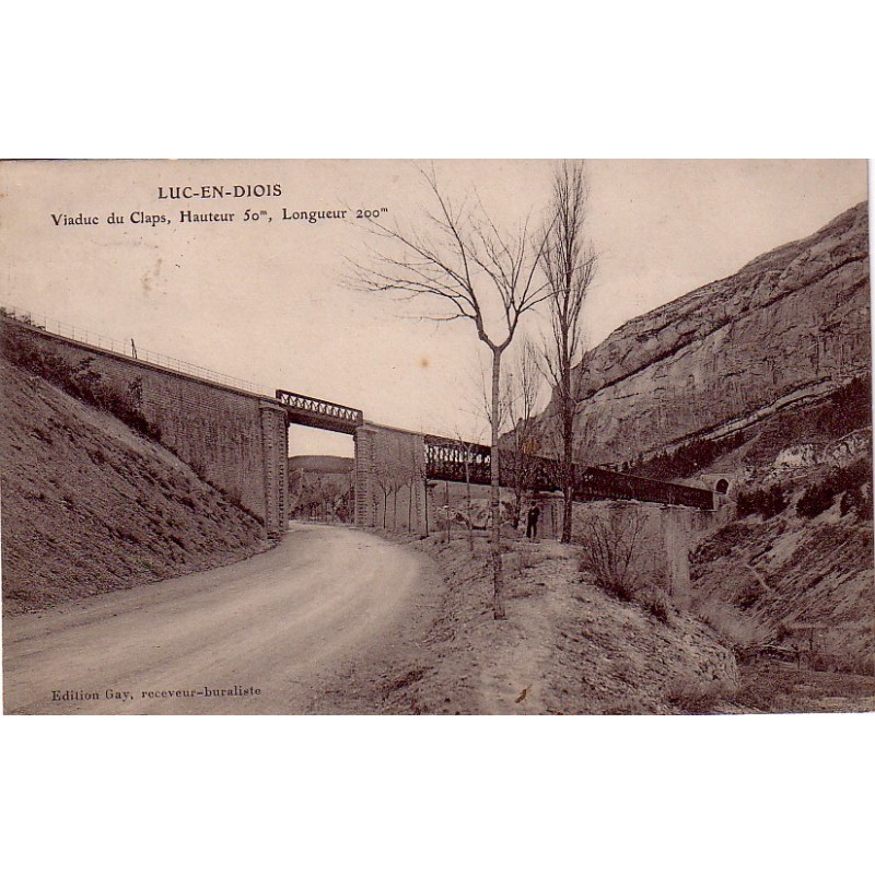 LUC EN DIOIS - VIADUC DU CLAPS - HAUTEUR 50m LONGUEUR 200m - CARTE DATEE DE 1907.