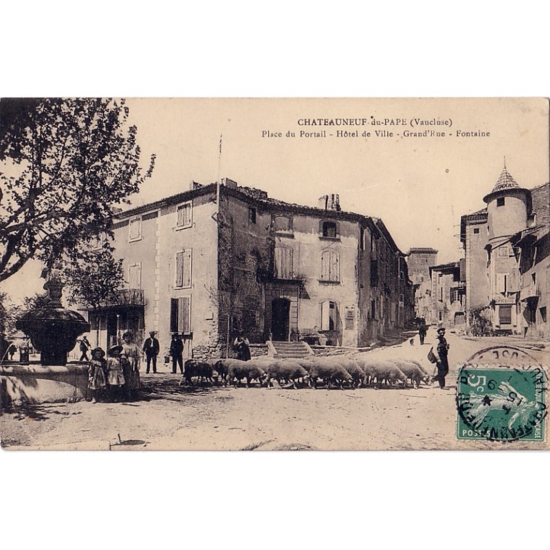 CHATEAUNEUF DU PAPE - PLACE DU PORTAIL - HOTEL DE VILLE - LES MOUTONS ET LE BERGER - CARTE DATEE DE 1911.