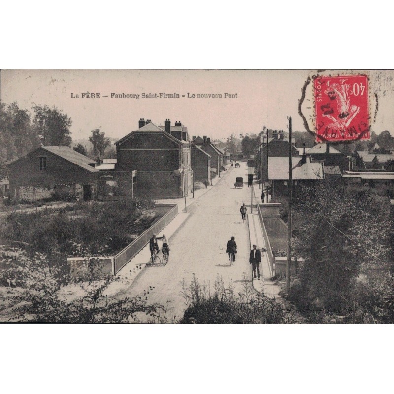 LA FERE - FAUBOURG SAINT-FIRMIN - LE NOUVEAU PONT - CARTE DATEE DE 1927.