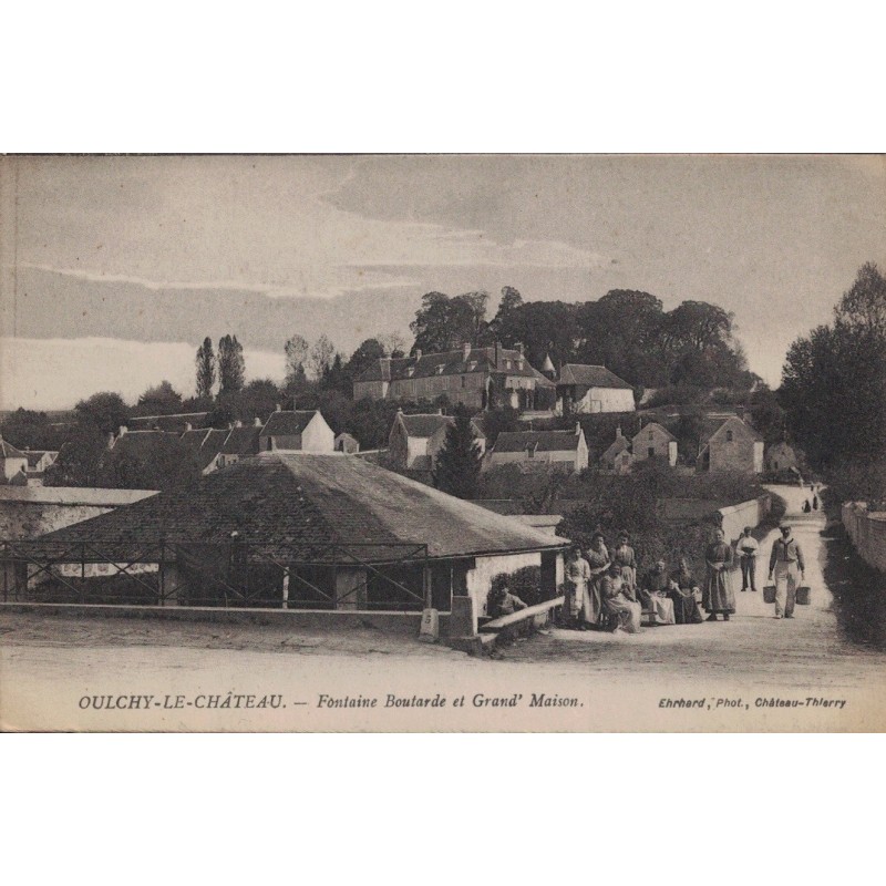 OULCHY-LE-CHATEAU - FONTAINE BOUTARDE ET GRAND' MAISON - CARTE DATEE DE 1917.