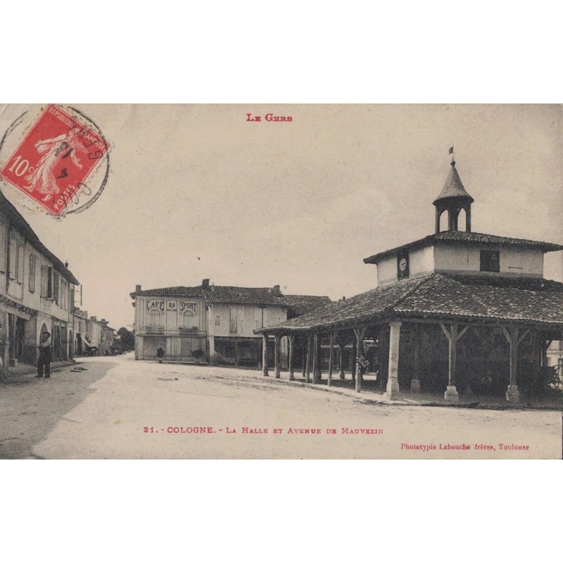 COLOGNE - LA HALLE ET AVENUE DE MAUVEZIN - LE CAFE DU SPORT - CARTE DATEE DE 1913.