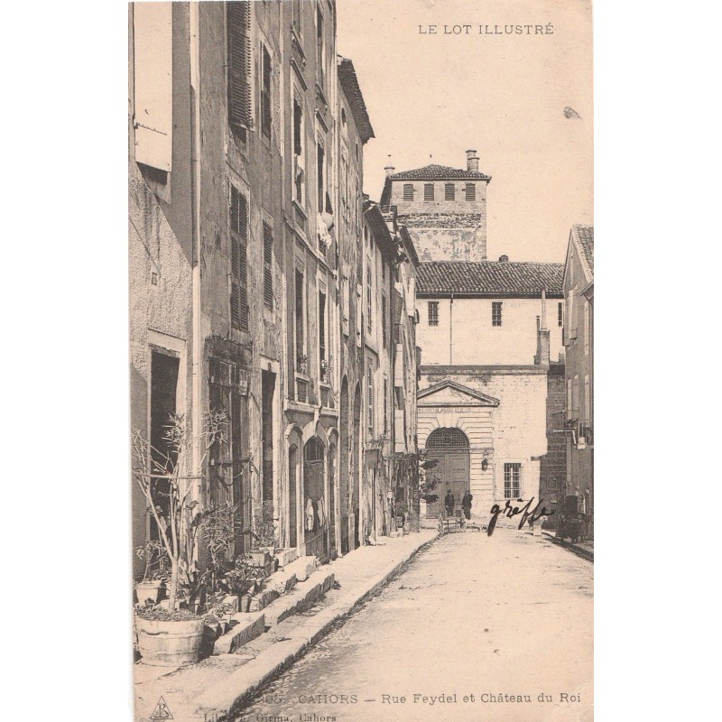 CAHORS - RUE FEYDEL ET CHATEAU DU ROI - CARTE DATEE DE 1904.