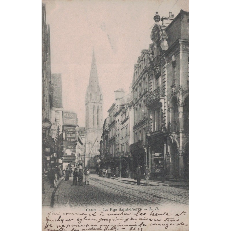 CAEN - LA RUE SAINT PIERRE - CARTE DATEE DE 1903.