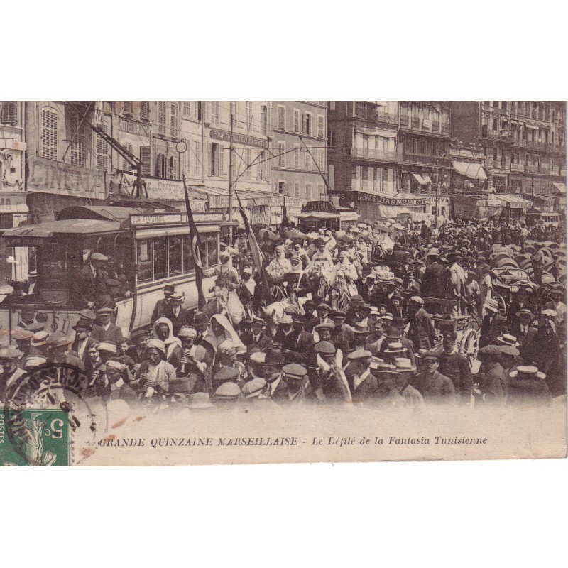 MARSEILLE - GRANDE QUINZAINE MARSEILLAISE - LE DEFILE DE LA FANTASIA TUNISIENNE - CARTE DATEE DE 1912.