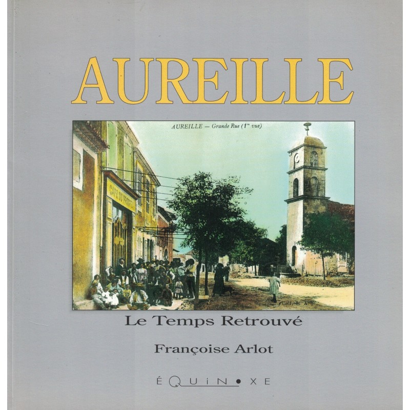 BOUCHES DU RHONE - AUREILLE - LE TEMPS RETROUVE - FRANCOISE ARLOT -1994.
