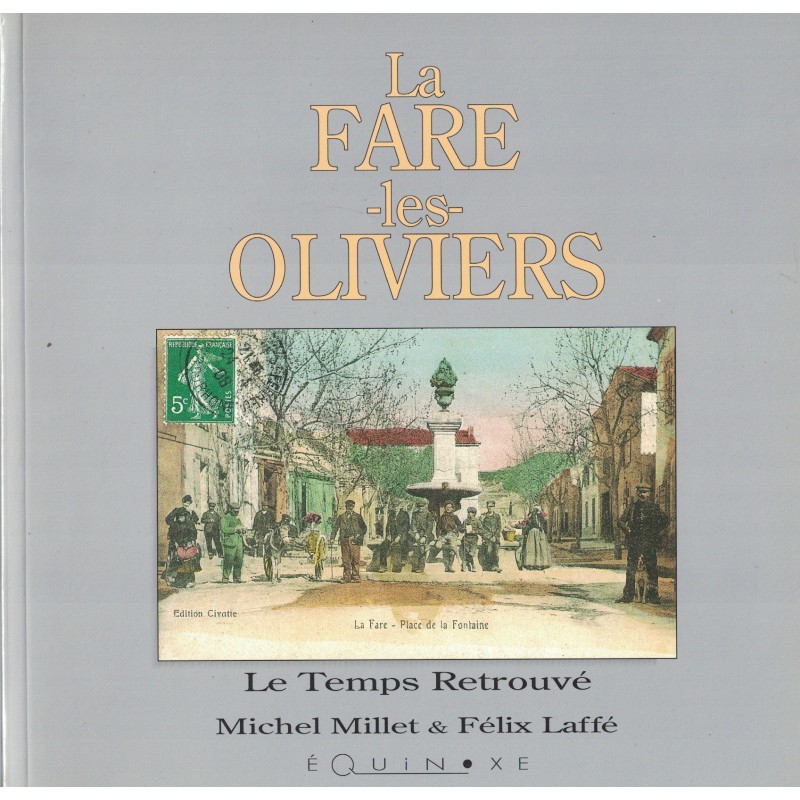 BOUCHES DU RHONE - LA FARE LES OLIVIERS - LE TEMPS RETROUVE - MICHELE MILLET & FELIX LAFFE -1994.