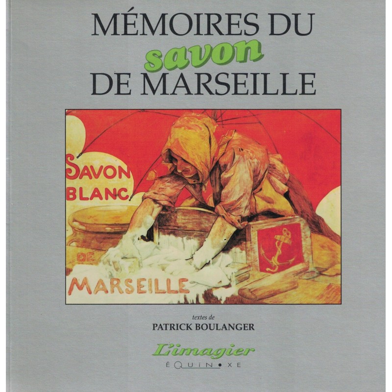 BOUCHES DU RHONE - MARSEILLE - SAVON DE MARSEILLE - PATRICK BOULANGER - 1994.