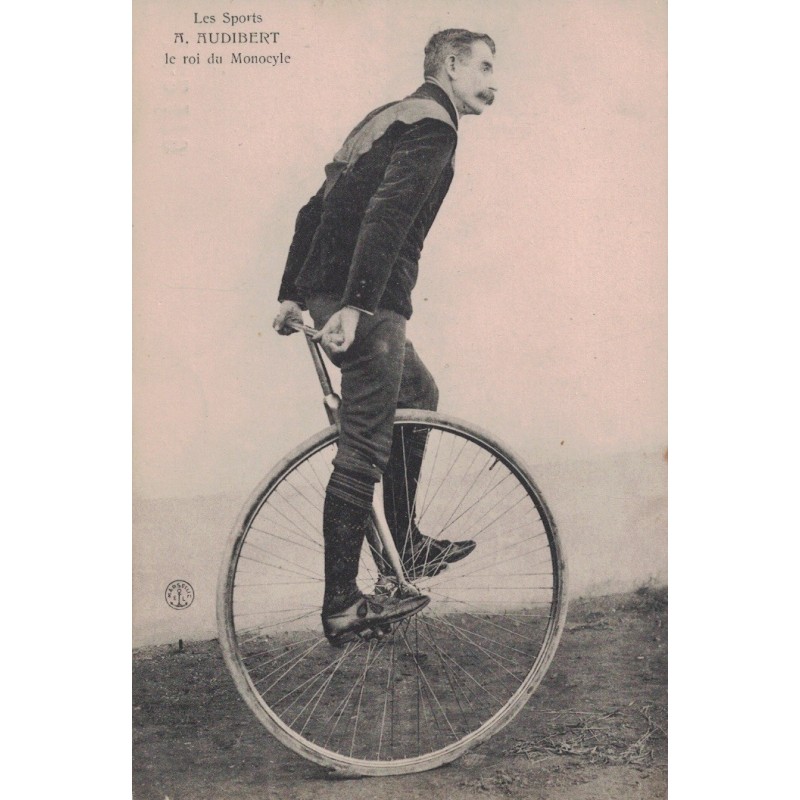 LE ROI DU MONOCYCLE - A.AUDIBERT - LES SPORTS - NON CIRCULEE.- NON CIRCULEE.