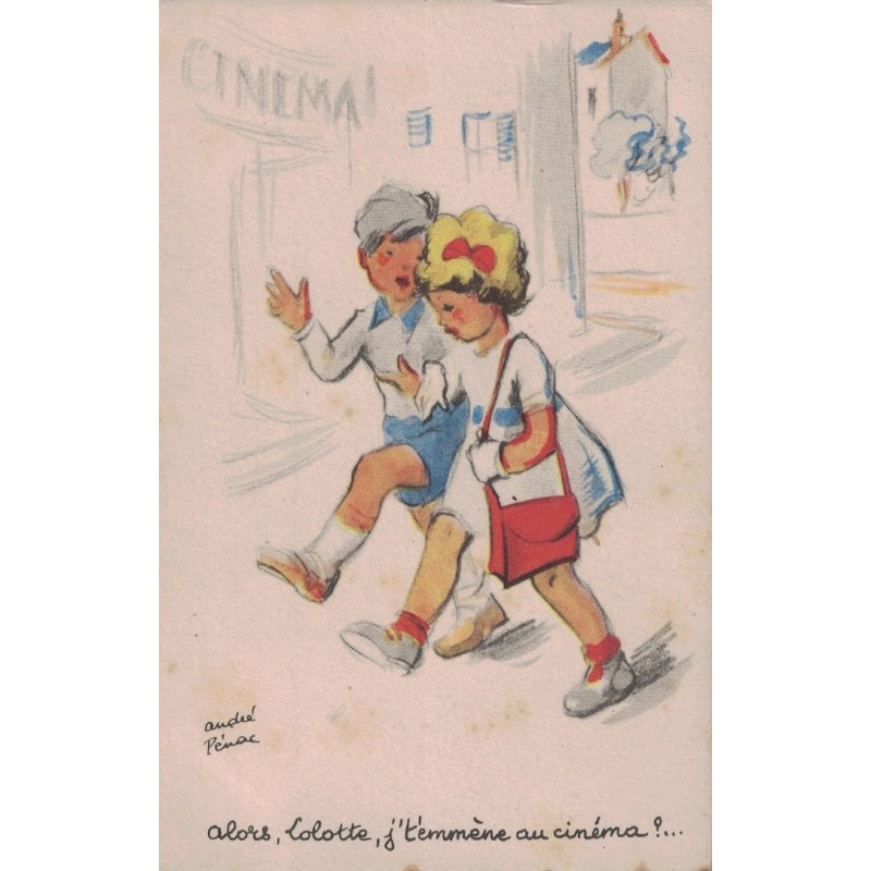 ANDRE PENAC - ILLUSTRATEUR - "Alors, Lolotte, j'temmène au cinéma" - CARTE NON CIRCULEE.