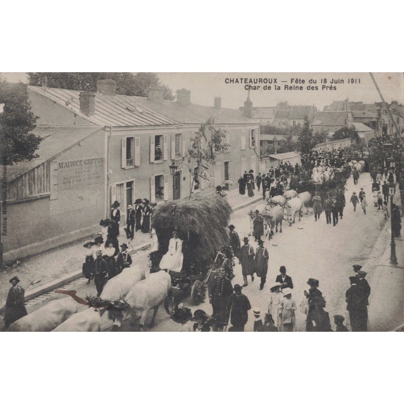 CHATEAUROUX - FETE DU 18 JUIN 1911 - CHAR DE LA REINE DES PRES - ANIMATION - CARTE DATEE DE 1911.