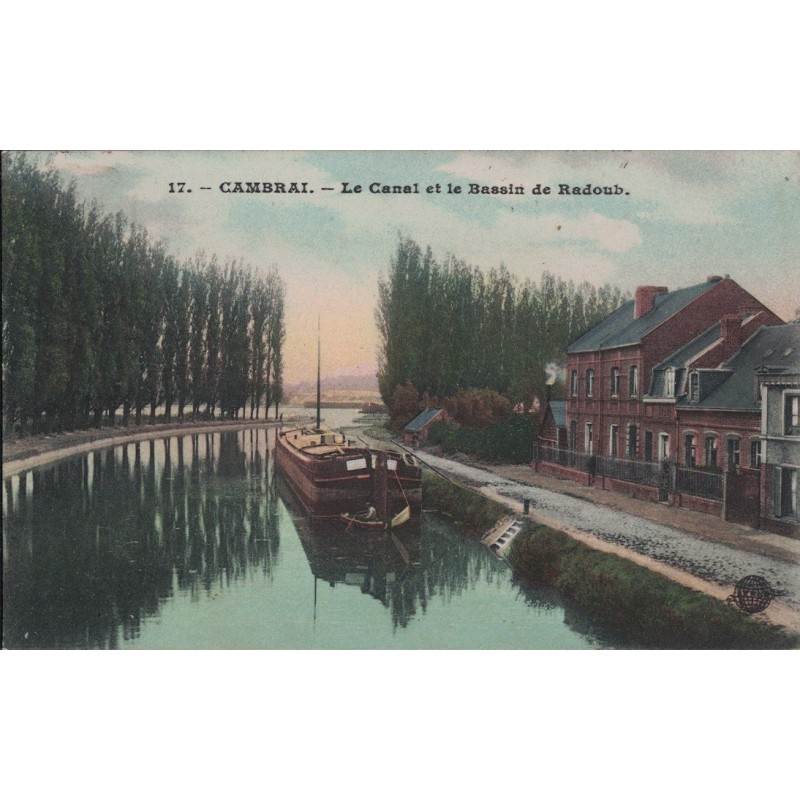 CAMBRAI - LE CANAL ET LE BASSIN DE RADOUB - CARTE DATEE DE 1908.