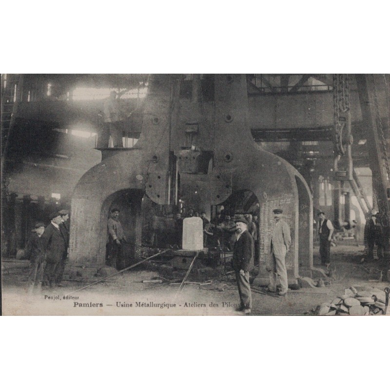 PAMIERS - USINE METALLURGIQUE - ATELIERS DES PILONS - ANIMATION - CARTE DATEE DE 1910.