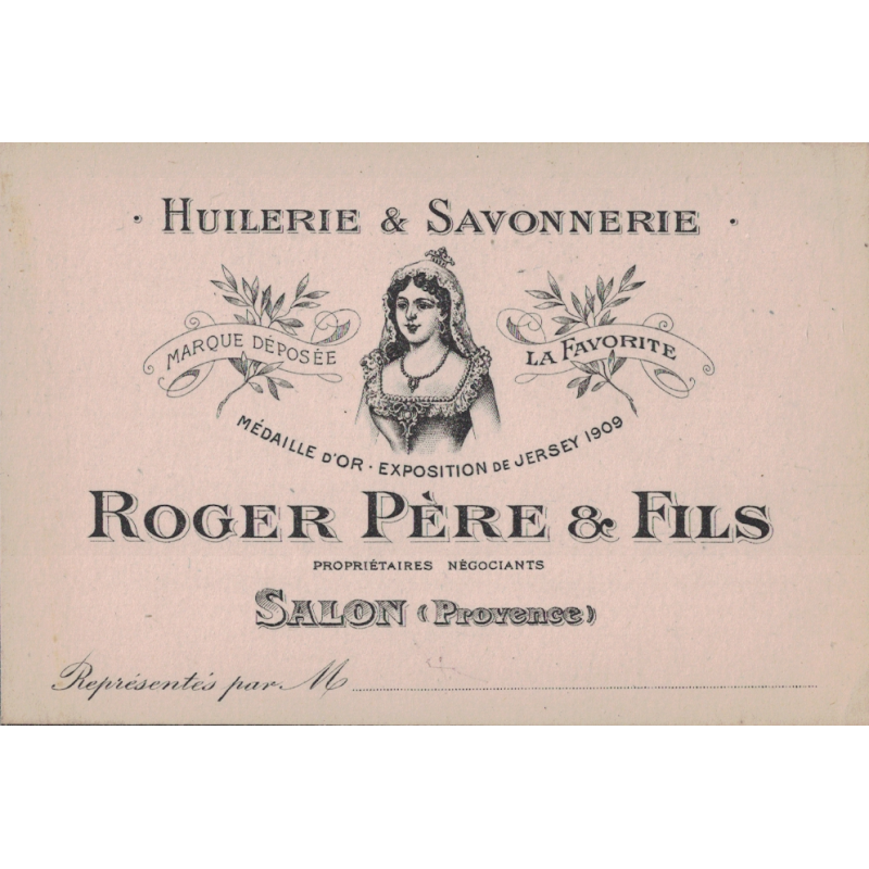 SALON DE PROVENCE - HUILERIE & SAVONNERIE - LA FAVORITE - ROGER PERE ET FILS - SALON - CARTE PUBLICITAIRE.