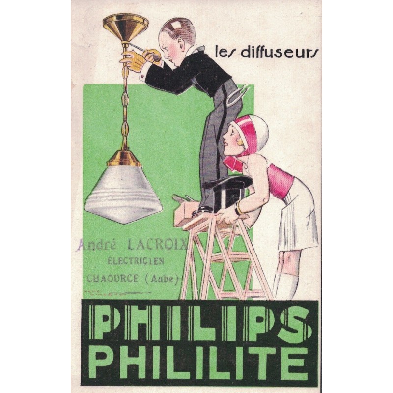 CHAOURCE - PHILIPS - PHILILITE - LE DIFFUSEUR - PUB ANDRE LACROIX ELECTRICIEN - CHAOURCE - AUBE - CARTE NON CIRCULEE.