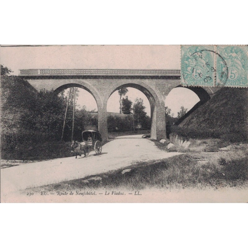 EU - ROUTE DE NEUFCHATEL - LE VIADUC - CARTE DATEE 1905.