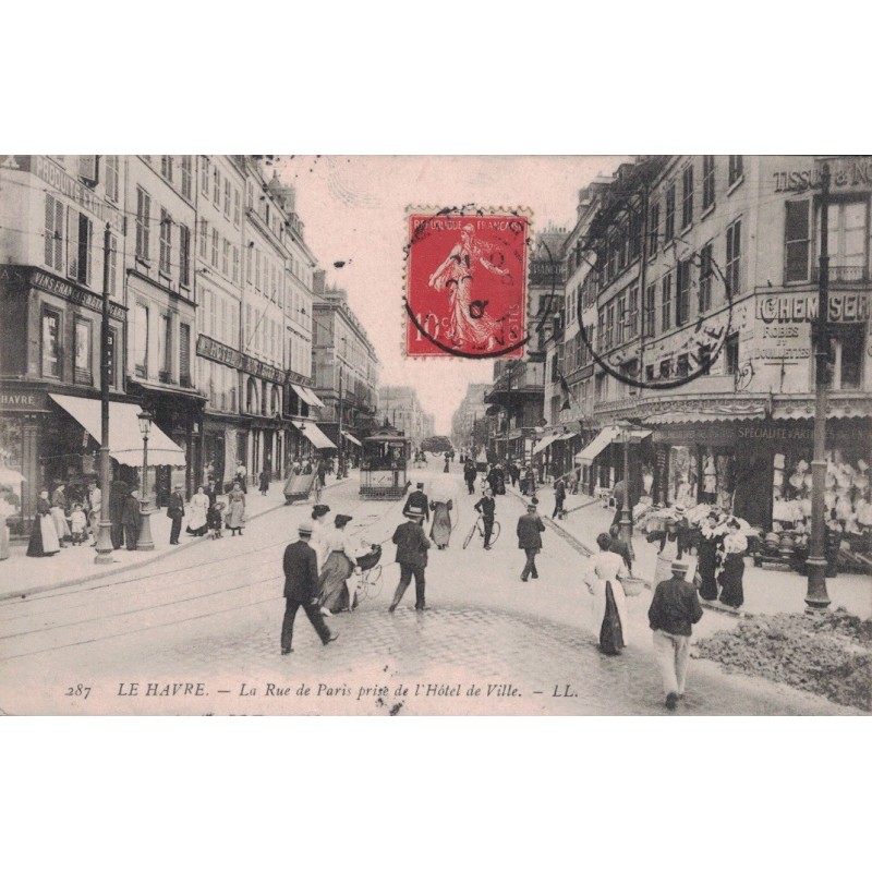 LE HAVRE - LA RUE DE PARIS PRISE DE L'HOTEL DE VILLE - CARTE DATEE DE 1907.