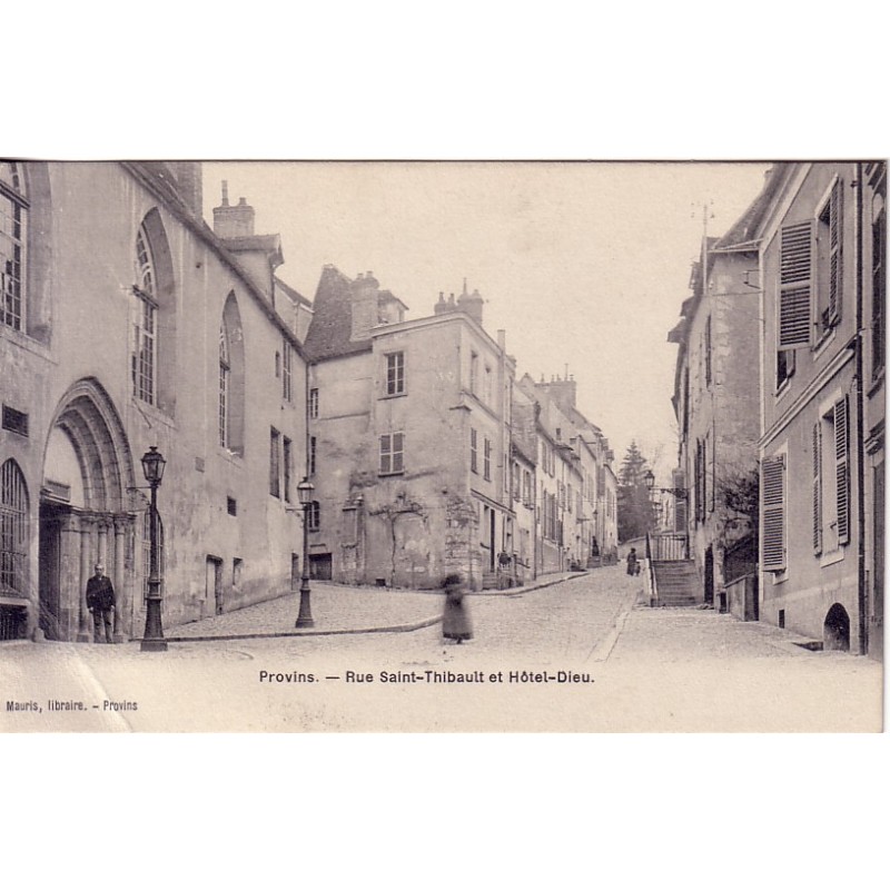 PROVINS - RUE SAINT THIBAULT ET L'HOTEL DIEU - CARTE DATEE DE 1917