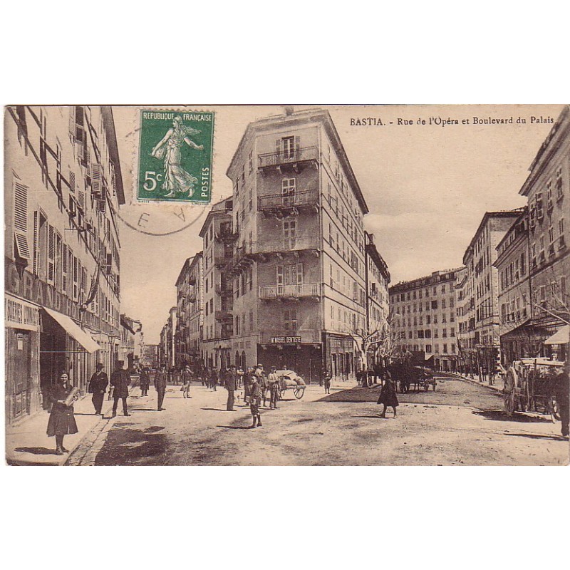 BASTIA  - RUE DE L'OPERA ET BOULEVARD DU PALAIS - CARTE NON DATEE DE 1907.