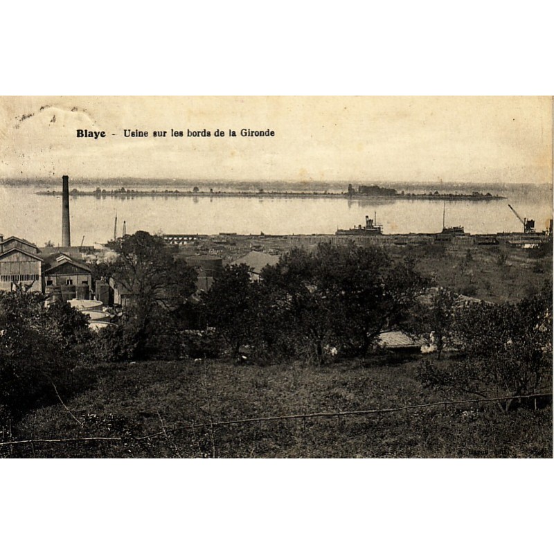 BLAYE - USINE SUR LES BORDS DE LA GIRONDE - CARTE AVEC TEXTE.