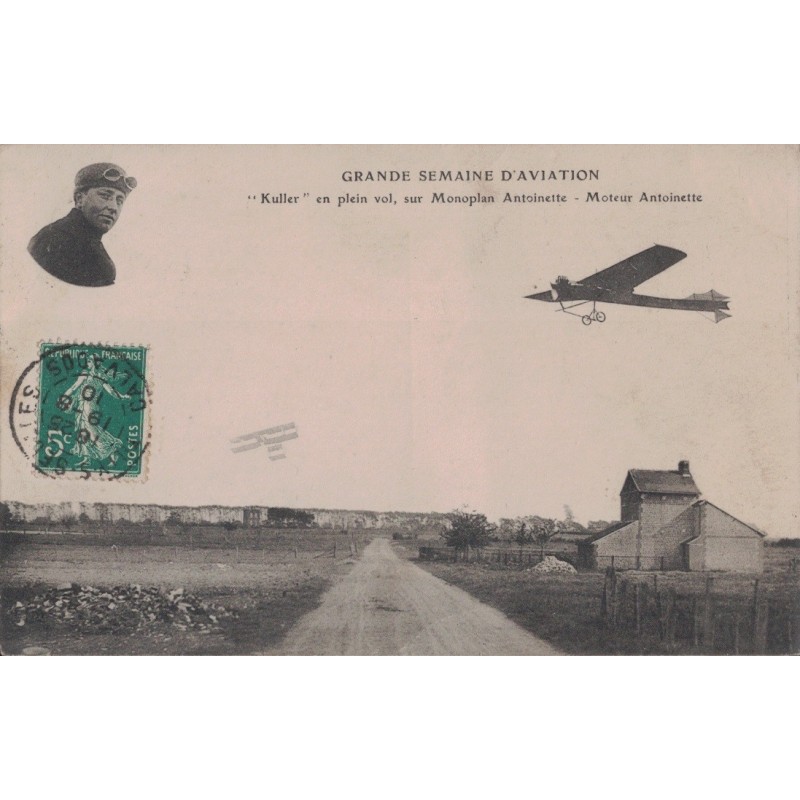 GRANDE SEMAINE D'AVIATION - KULLER EN PLEIN VOL - SUR MONOPLAN ANTOINETTE - CARTE DATEE DE 1910.