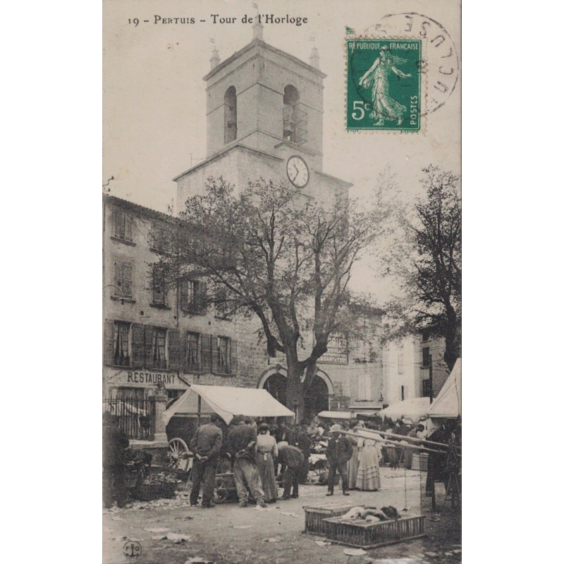 PERTUIS - TOUR DE L'HORLOGE - LE MARCHE - CARTE DATEE DE 1910.