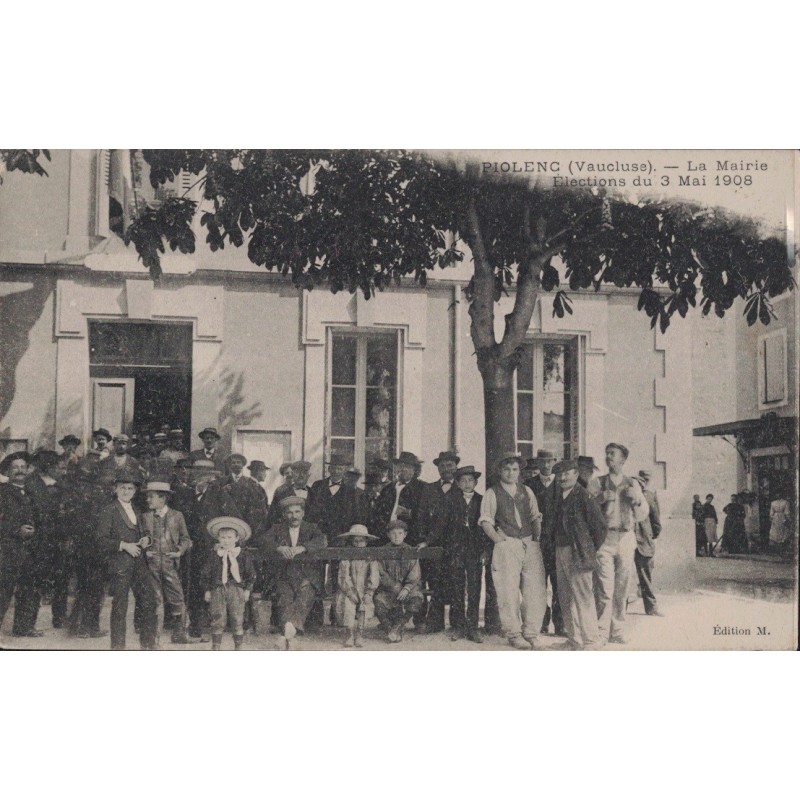 PIOLENC - LA MAIRIE - ELECTION DU 3 MAI 1908 - ANIMATION - CARTE NON CIRCULEE.