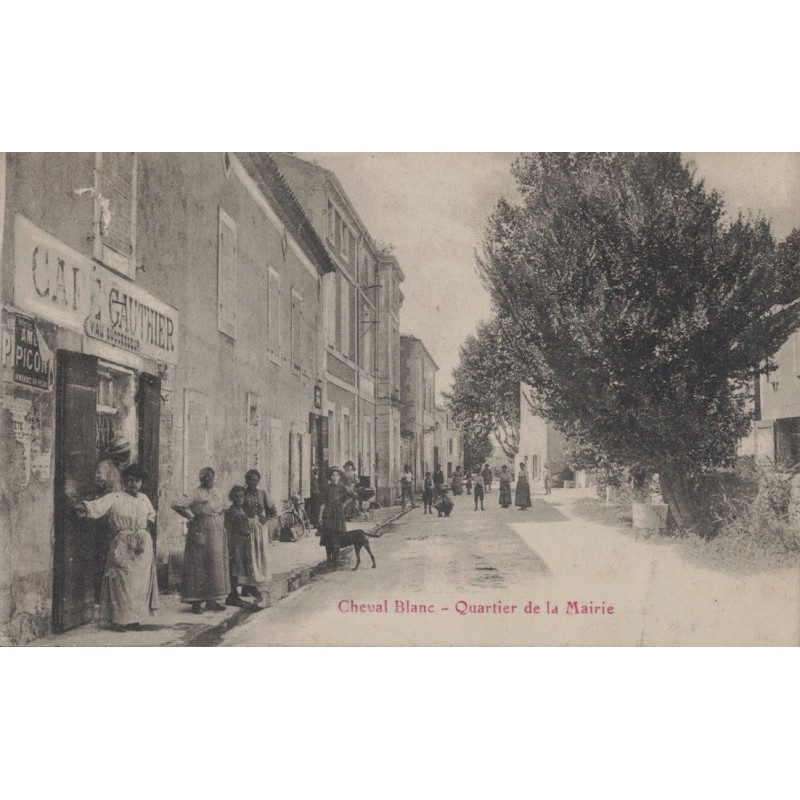 CHEVAL BLANC - QUARTIER DE LA MAIRIE - CAFE GAUTHIER - ANIMATION - CARTE DATEE DE 1910.