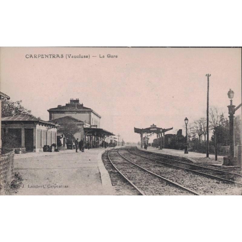 CARPENTRAS - LA GARE - CARTE NON CIRCULEE.