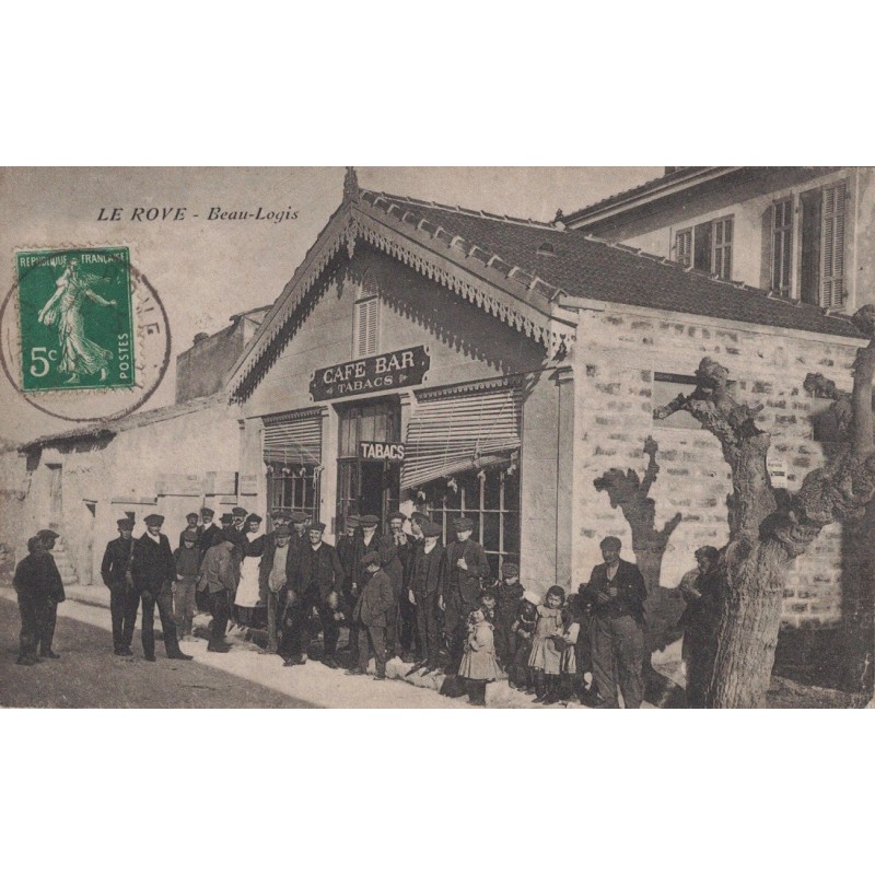 LE ROVE - BEAU LOGIS - CAFE BAR TABACS - BELLE ANIMATION - COMMERCE - CARTE DATEE DE 1913.