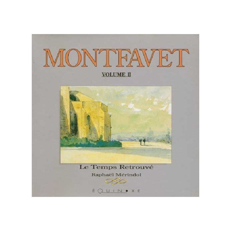 VAUCLUSE - MONTFAVET - LE TEMPS RETROUVE - VOLUME II - RAPHAEL MERINDOL -1998.