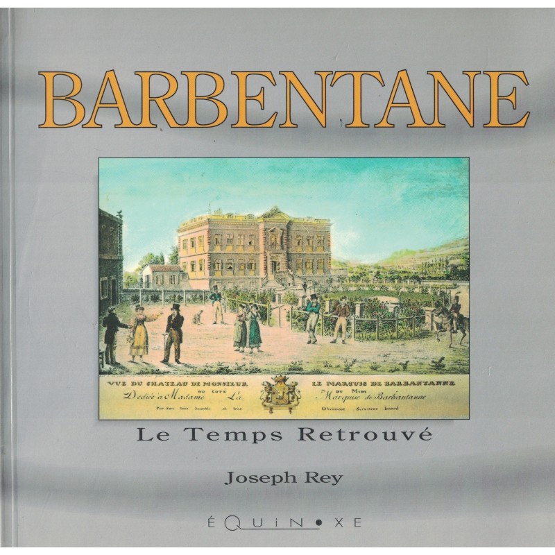 BOUCHES DU RHONE - BARBENTANE - LE TEMPS RETROUVE - JOSEPH REY - 1993 - DEDICACE DE L'AUTEUR.