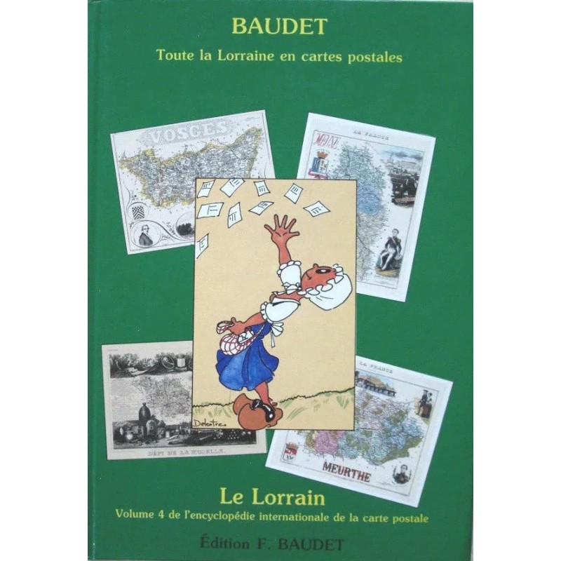 LE LORRAIN - TOUTE LA LORRAINE EN CARTES POSTALES  - VOLUME IV  - BAUDET -  1985.