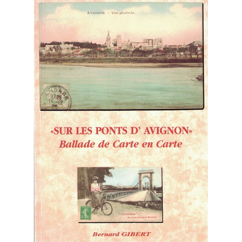 VAUCLUSE - AVIGNON -  SUR LES PONTS D'AVIGNON - BALLADE  DE CARTE EN CARTE - BERNARD GIBERT - 2000.