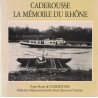VAUCLUSE - CADEROUSSE -  LA MEMOIRE DU RHONEE - 1989.