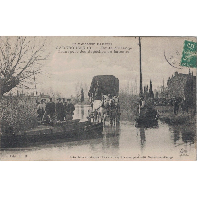 CADEROUSSE - ROUTE D'ORANGE - TRANSPORT DES DEPECHES EN BATEAUX - DILIGENCE POSTALE - TOP CARTE.