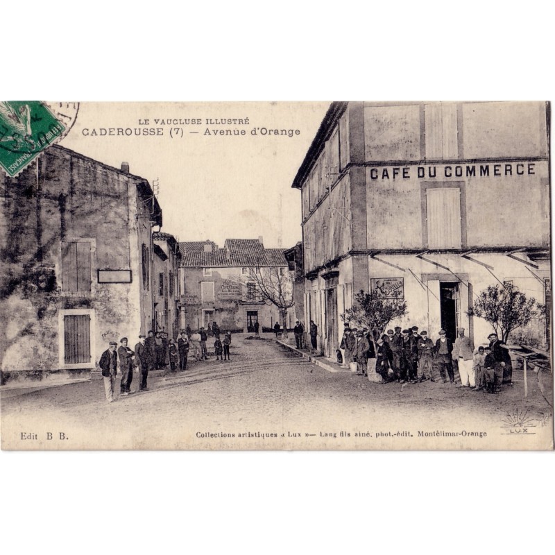 CADEROUSSE - AVENUE D'ORANGE - CAFE DU COMMERCE - ANIMATION - CARTE DATEE DE 1914.