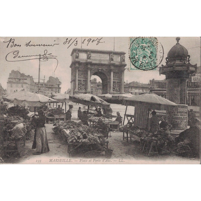 MARSEILLE - PLACE ET LA PORTE D'AIX - LE MARCHE - CARTE DATEE DE 1907.