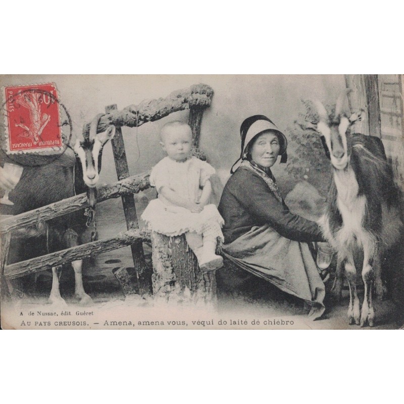 AU PAYS CREUSOIS - LA TRAITE DES CHEVRES - BEBE - "Amena vous vequi do laité dé chiebro"  - CARTE DATEE DE 1911.