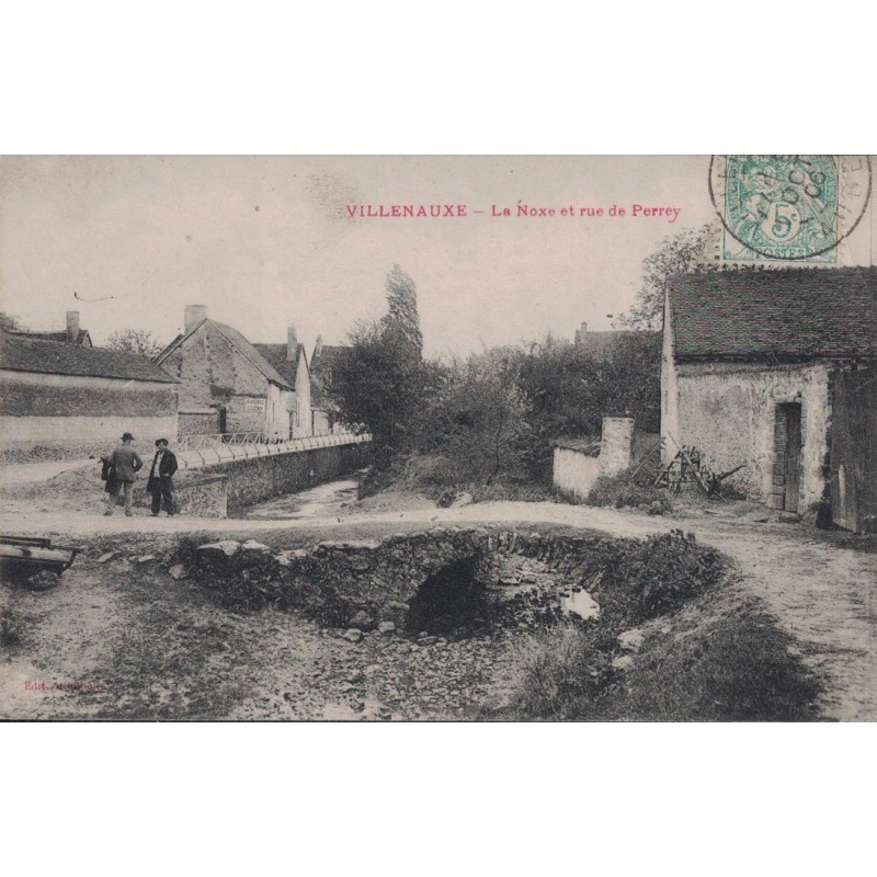 VILLENAUXE - LA NOXE ET LA RUE DE PEREY - CARTE DATEE DE 1906.