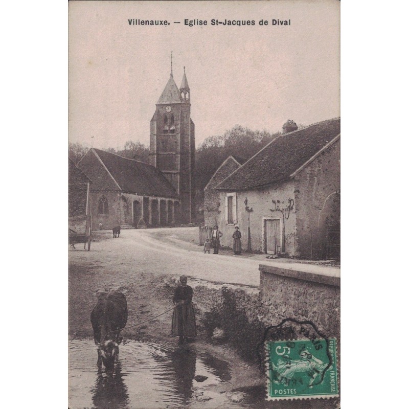 VILLENAUXE - EGLISE ST JACQUES DE DIVAL - ABREUVOIR - ANIMATION - CARTE DATEE DE 1913.